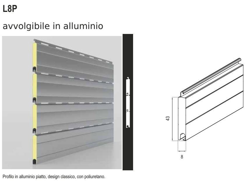Avvolgibile L08P alluminio coibentato media densita - solo telo - mat. ALLUMINIO - col. TINTA UNITA - h 43 - l 8 - kg per mq 9,00